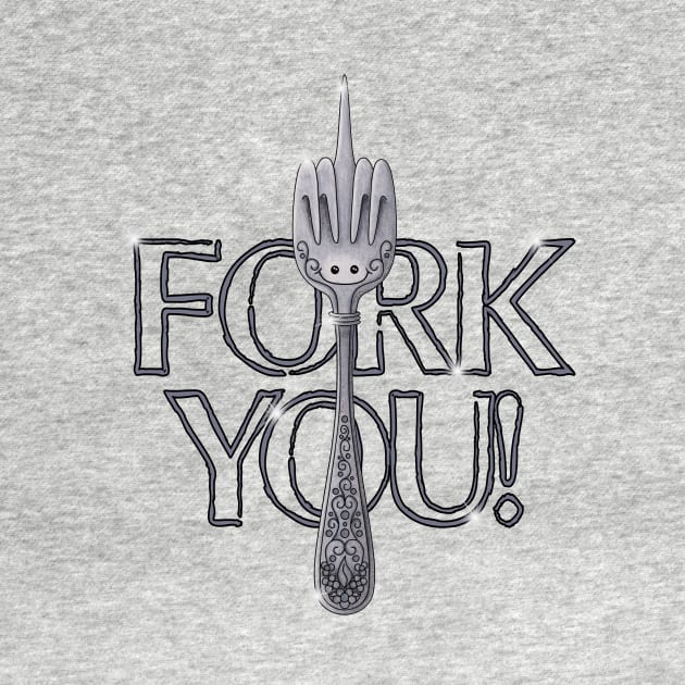 Fork You by TJWArtisticCreations